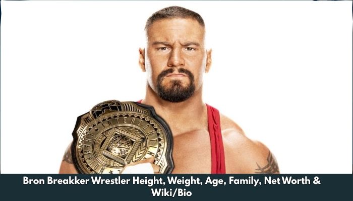 Bron Breakker Wrestler Height, Weight, Age, Family, Net Worth & Wiki/Bio