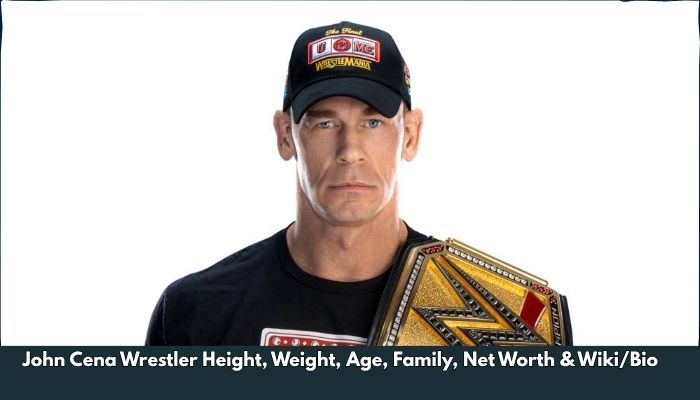 John Cena Wrestler Height, Weight, Age, Family, Net Worth & Wiki/Bio