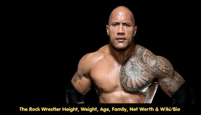 The Rock Wrestler Height, Weight, Age, Family, Net Worth & Wiki/Bio
